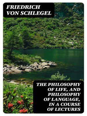 cover image of The philosophy of life, and philosophy of language, in a course of lectures